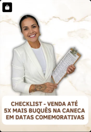 Checklist — Venda até 5x mais Buquês na Caneca em Datas Comemorativas — imagem real enviada do acervo Doceflorismo